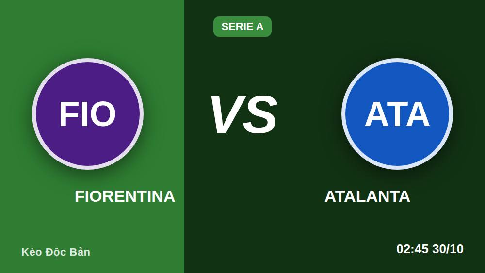 Fiorentina vs Atalanta: Checklist Soi Kèo Nhanh Cho Ngày 29/10